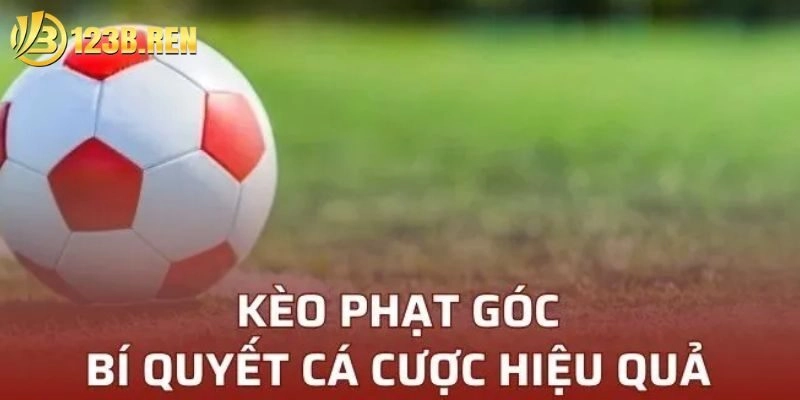 Kèo Phạt Góc – Cơ Hội Thắng Lớn Không Ngờ Tại 123B