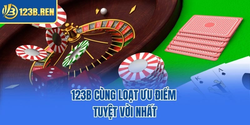 123B cùng loạt ưu điểm tuyệt vời nhất